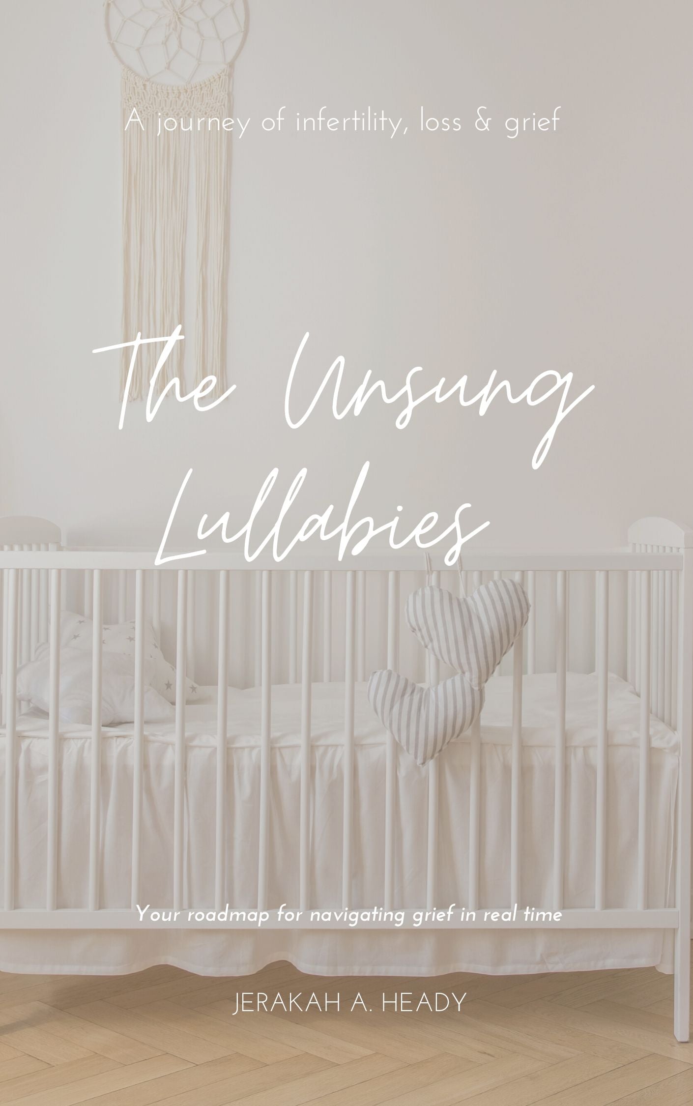 The Unsung Lullabies: A Journey of Infertility, Loss and Grief (Signed Copy)